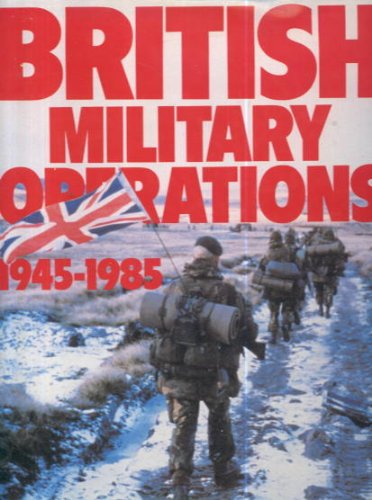 British Military Operations 1945 1985