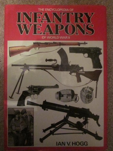 Encyclopedia of Infantry Weapons of World War II