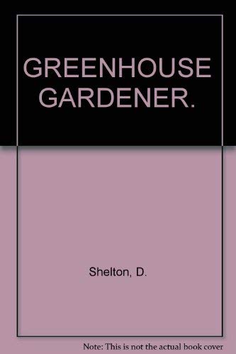 GREENHOUSE GARDENER.