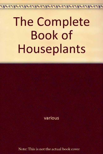 The Complete Book of Houseplants