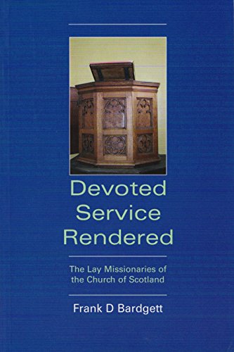 Devoted service rendered: The lay missionaries of the Church of Scotland