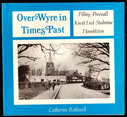Over-Wyre in Times Past - Pilling - Preesall - Knot End - Stalmine - Hambleton