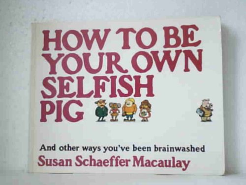 How to be Your Own Selfish Pig