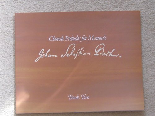 Organ Music of J.S. Bach: Chorale Preludes for Manuals