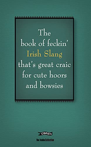 The Book of Feckin' Irish Slang that's great craic for cute hoors and bowsies