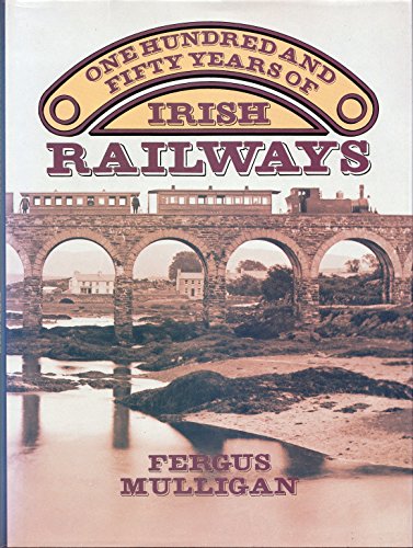 One Hundred and Fifty Years of Irish Railways