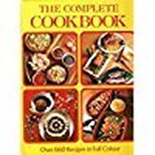 The Complete Cookbook: Over 660 recipes in Full Color