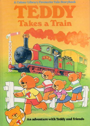 Teddy Takes A Train - An Adventure with Teddy and Friends