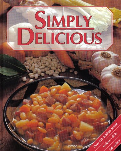 Simply Delicious - The Complete Guide to Successful Entertaining..Over 820 Recipes