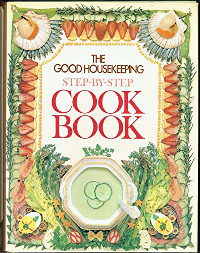 The Good Housekeeping Step-by-Step Cook Book