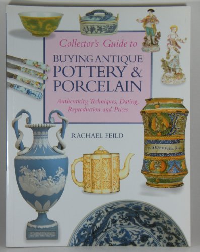 Collector's Guide to Buying Antique Pottery & Porcelain