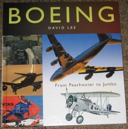 Boeing: From Peashooter To Jumbo - An Illustrated History
