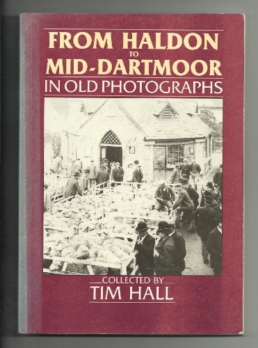 From Haldon to Mid-Dartmoor in Old Photographs