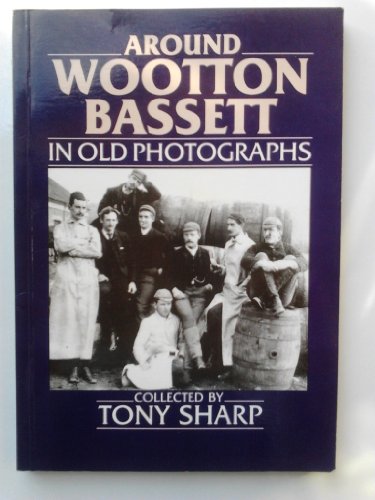 Around Wootton Bassett in Old Photographs