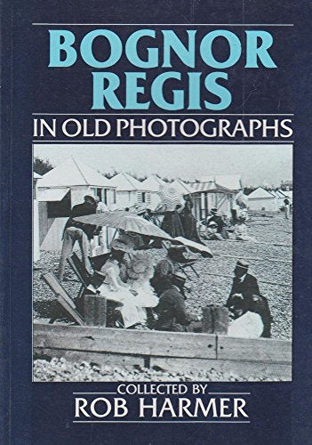 Bognor Regis in Old Photographs