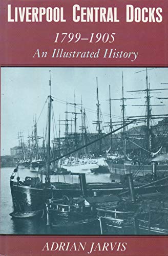 Liverpool Central Docks, 1799-1905