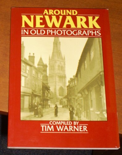 Around Newark-on-Trent in Old Photographs