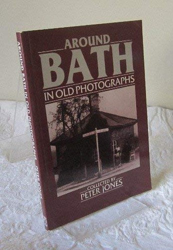 Around Bath in Old Photographs