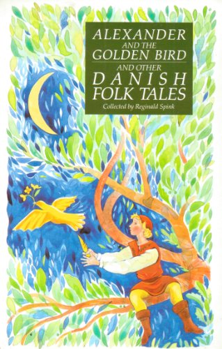 Alexander and the Golden Bird and Other Danish Folk-tales
