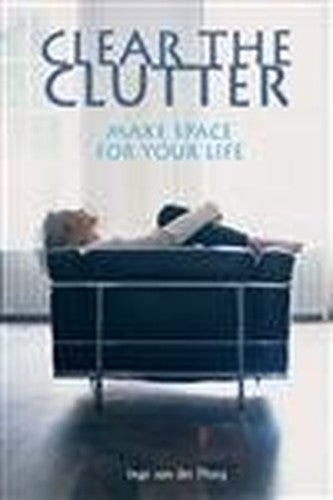 Clear the Clutter, Make Space For Your Life