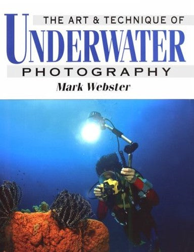 The Art and Technique of Underwater Photography