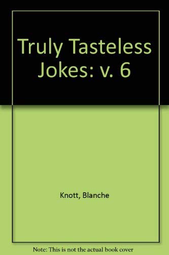 Truly Tasteless Jokes