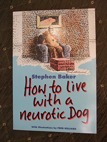How to Live with a Neurotic Dog