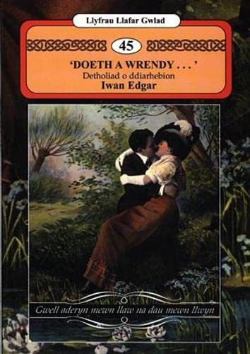 Llyfrau Llafar Gwlad:45. 'Doeth a Wrendy...' - Detholiad o Ddiarhebion