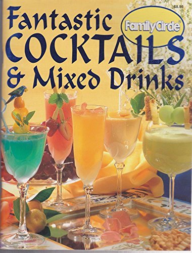 Fantastic Cocktails and Mixed Drinks