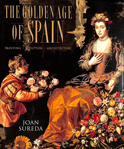 Golden Age of Spain: Painting, Sculpture,Architecture