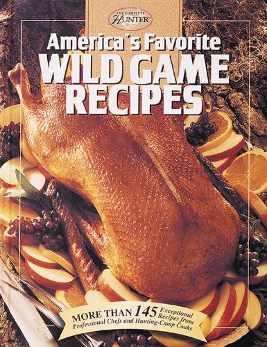 America'S Favorite Wild Game Recipes