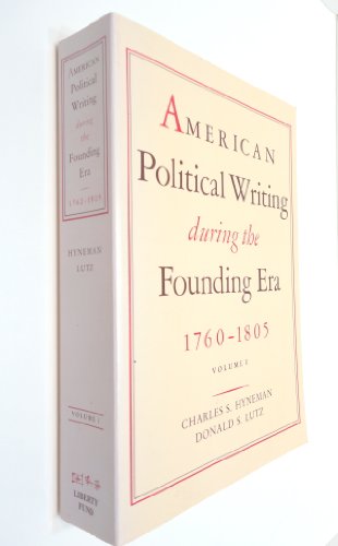 American Political Writing During the Founding Era 1760-1805