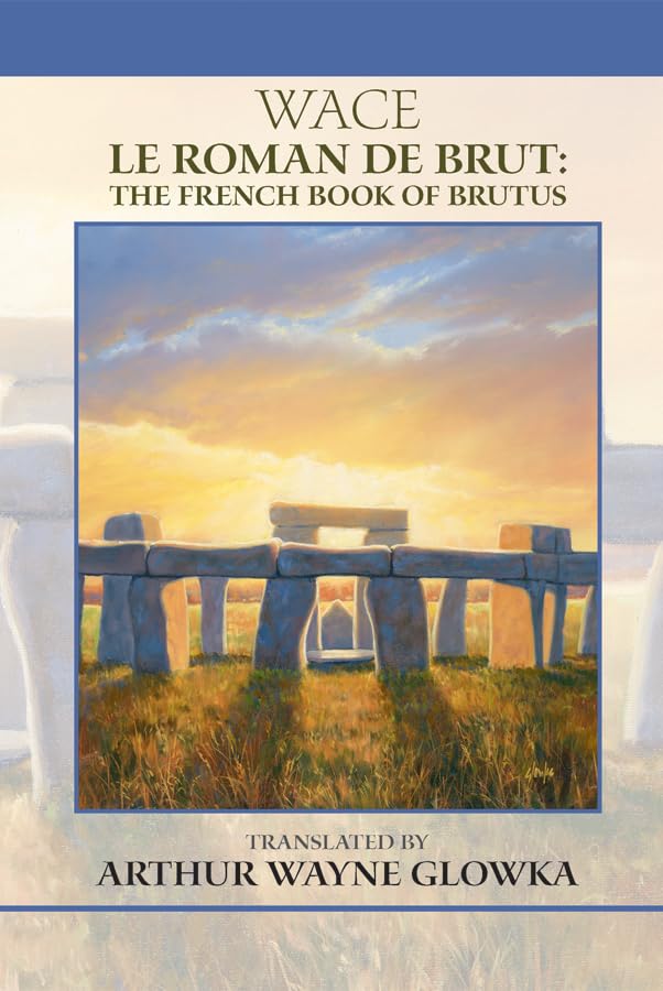 Wace, Le Roman de Brut: The French Book of Brutus