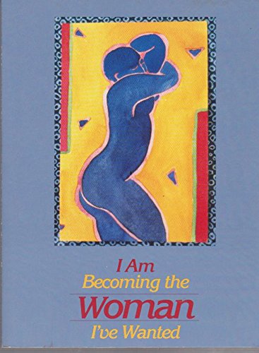 I am Becoming the Woman I Have Wanted