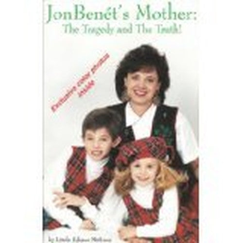 Jonbenet's Mother: the Tragedy and the Truth!