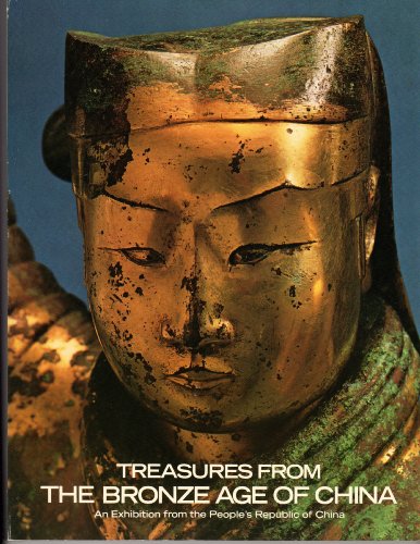 Treasures from the bronze age of China: An exhibition from the People's Republic of China