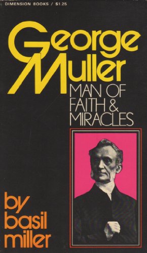 George Muller Man of Faith and Miracles