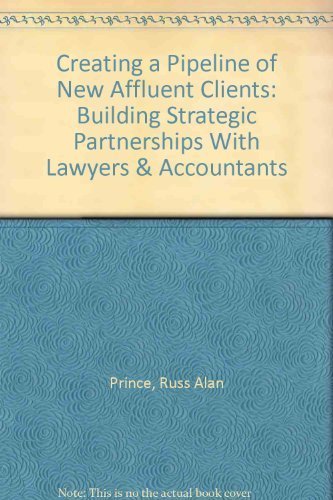 Creating a Pipeline of New Affluent Clients Building Strategic Partnerships with Lawyers Accountants