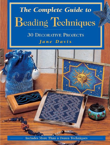 The Complete Guide to Beading Techniques