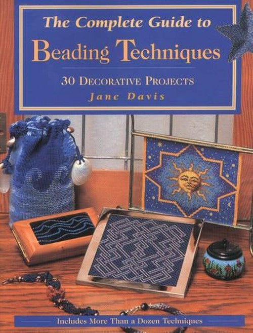 The Complete Guide to Beading Techniques
