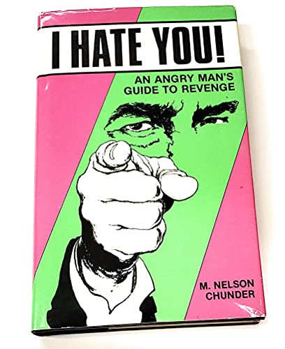 I hate you!: An angry man's guide to revenge