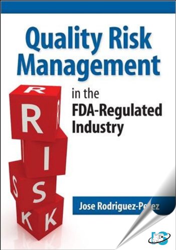 Quality Risk Management in the FDA-Regulated Industry