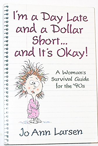 I'm a Day Late and a Dollar Short-- and it's Okay!