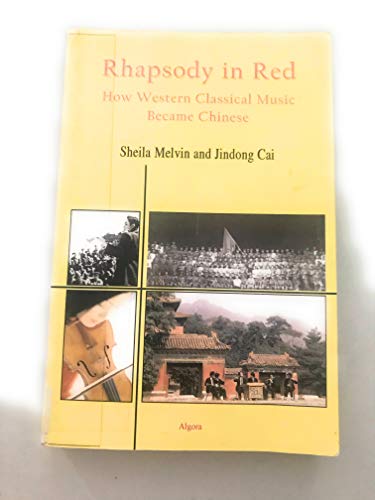 Rhapsody in Red - How Western Classical Music Became Chinese
