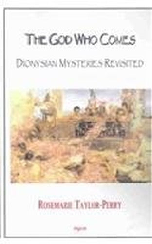 The God Who Comes, Dionysian Mysteries Revisited