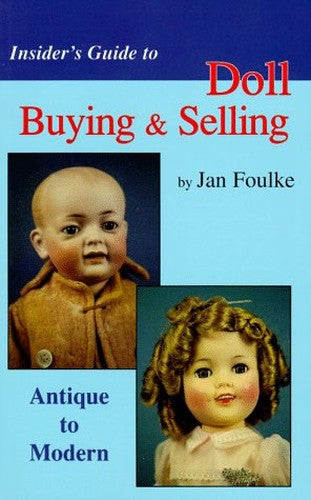 Insider's Guide to Doll Buying and Selling - Antique to Modern