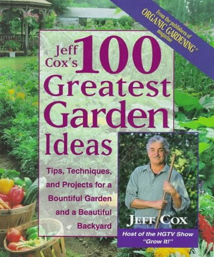 Jeff Cox's 100 Greatest Garden Ideas
