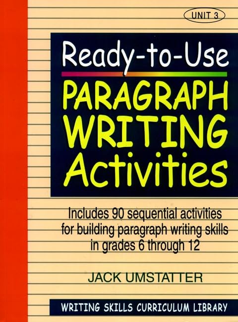 Ready-to-Use Paragraph Writing Activities (Volume 3 of Writing Skills Curriculum Library)