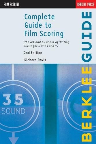 Complete Guide To Film Scoring - 2Nd Edition