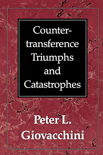 Countertransference Triumphs and Catastrophes